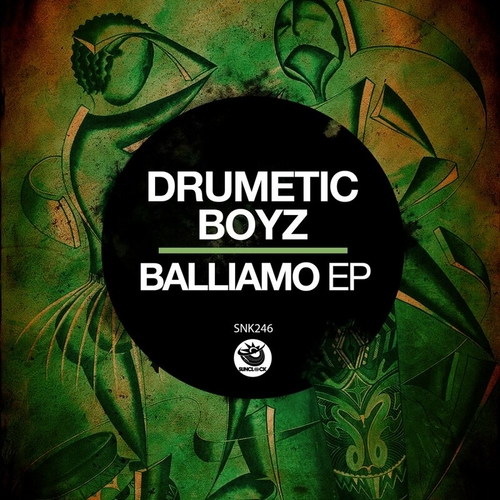 Drumetic Boyz - Balliamo EP [SNK246]